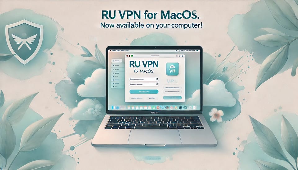 Ru VPN для macOS. Теперь и на вашем компьютере!